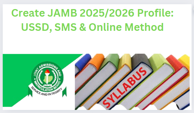 Create JAMB 2025/2026 Profile: USSD, SMS & Online Method