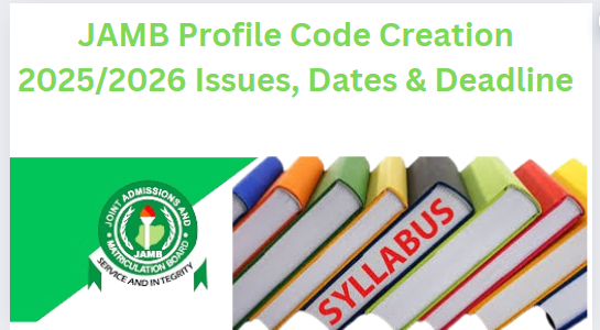 JAMB Profile Code Creation 2025/2026 Issues, Dates & Deadline