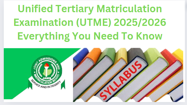 Unified Tertiary Matriculation Examination (UTME) 2025/2026 Everything You Need To Know