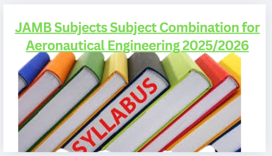 JAMB Subjects Subject Combination for Aeronautical Engineering 2025/2026