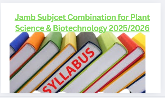 Jamb Subject Combination for Plant Science & Biotechnology 2025/2026