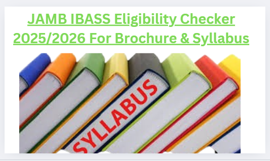 JAMB IBASS Eligibility Checker 2025/2026 For Brochure & Syllabus