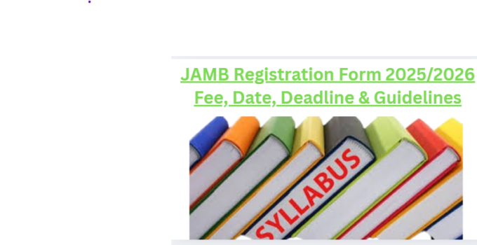 JAMB Registration Form 2025/2026 Fee, Date, Deadline & Guidelines